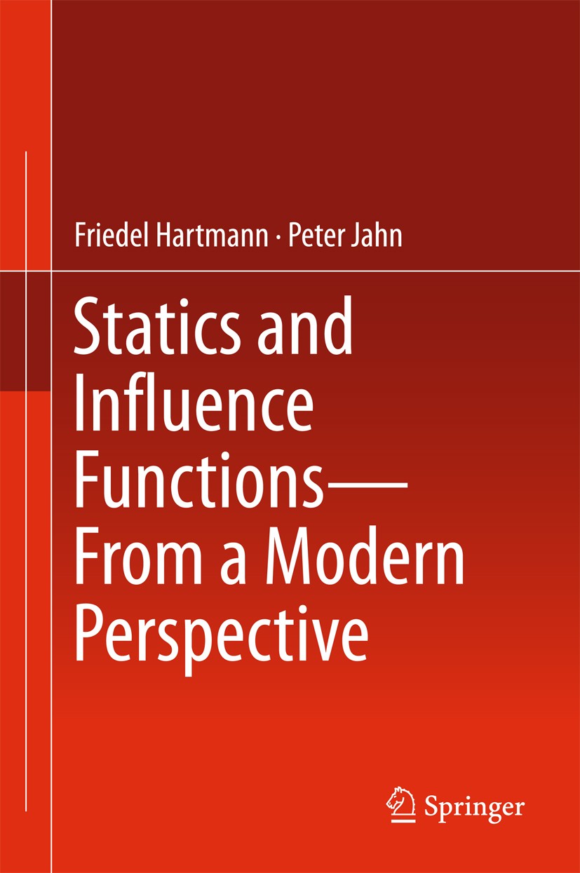 Titlebook: Statics and Influence Functions - from a Modern Perspective; Friedel Hartmann,Peter Jahn Book 20171st edition Springer International Publi Titlebook: Statics and Influence Functions - from a Modern Perspective; Friedel Hartmann,Peter Jahn Book 20171st edition Springer International Publi