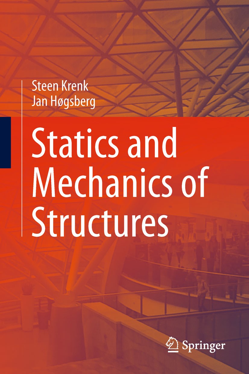Titlebook: Statics and Mechanics of Structures; Steen Krenk,Jan Høgsberg Textbook 2013 Springer Nature B.V. 2013 analysis.civil engineering.failure.m Titlebook: Statics and Mechanics of Structures; Steen Krenk,Jan Høgsberg Textbook 2013 Springer Nature B.V. 2013 analysis.civil engineering.failure.m