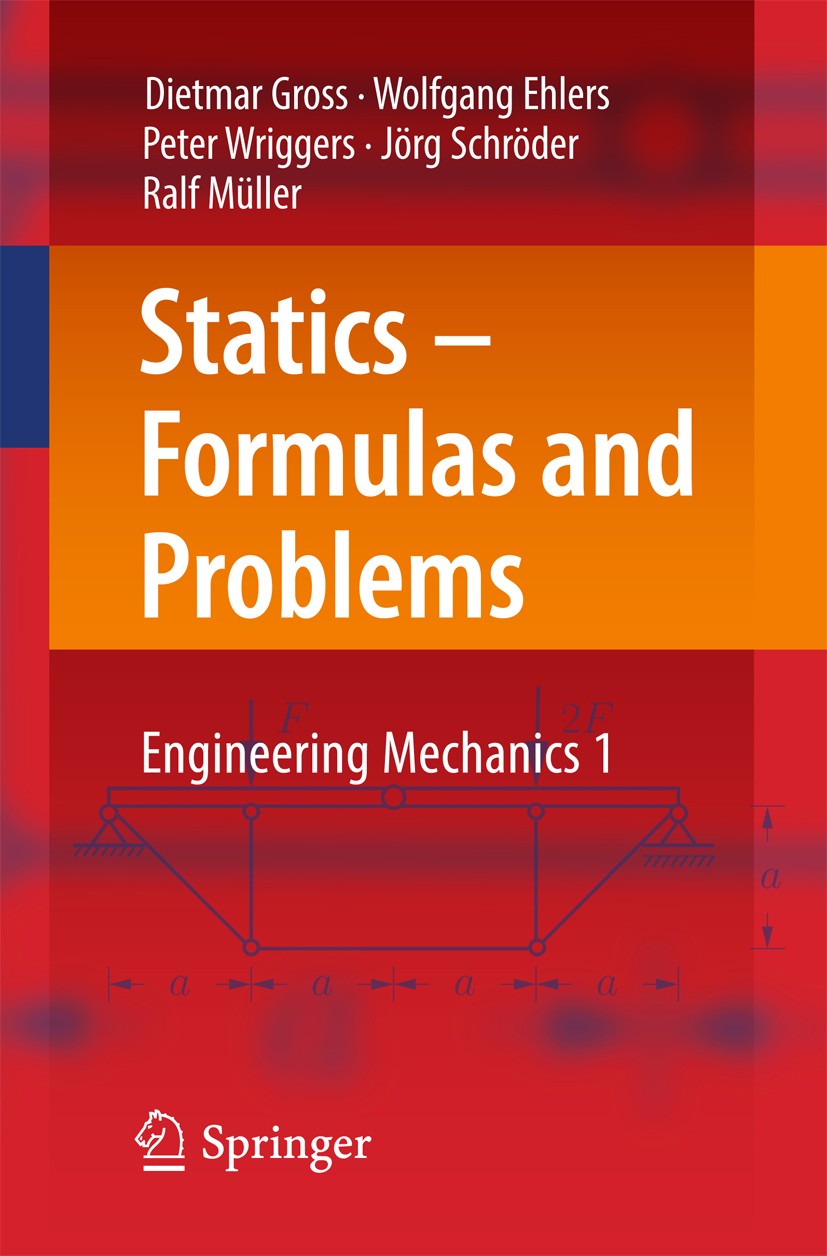 Titlebook: Statics – Formulas and Problems; Engineering Mechanic Dietmar Gross,Wolfgang Ehlers,Ralf Müller Textbook 2017 Springer-Verlag GmbH Germany, Titlebook: Statics – Formulas and Problems; Engineering Mechanic Dietmar Gross,Wolfgang Ehlers,Ralf Müller Textbook 2017 Springer-Verlag GmbH Germany,