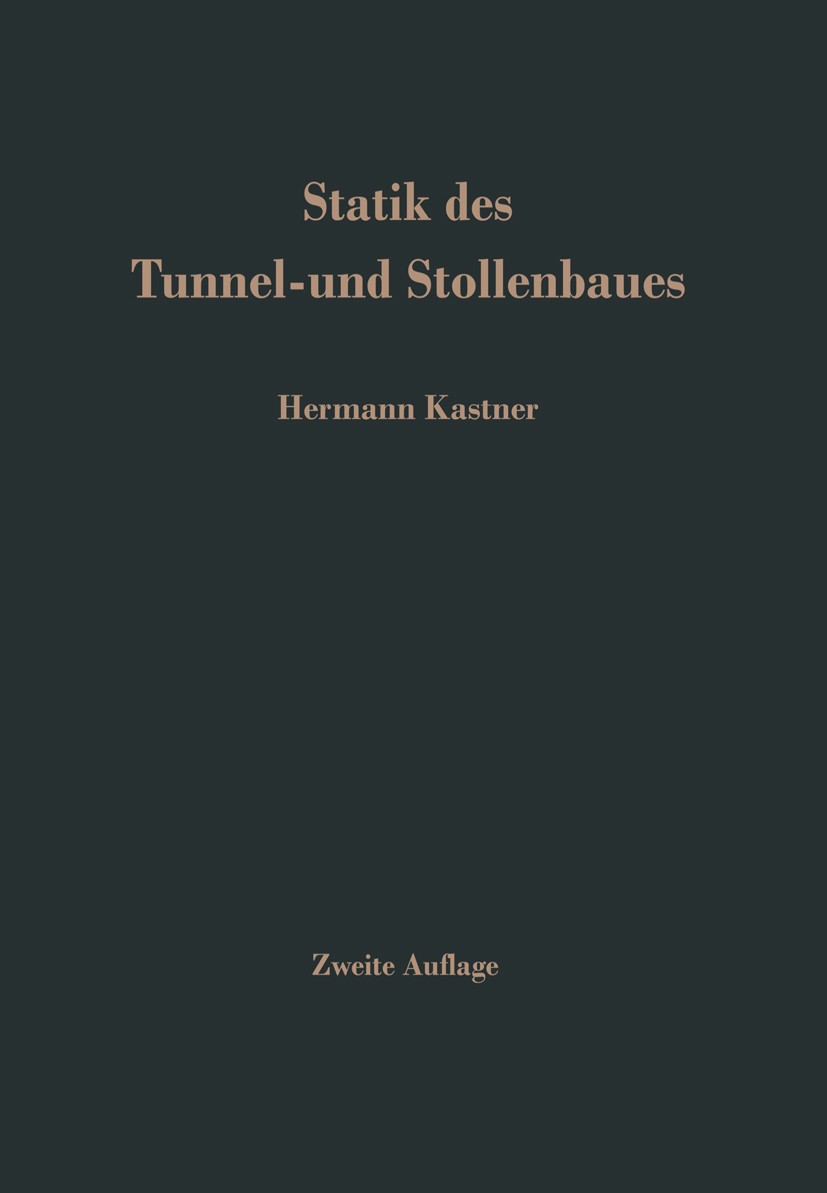 Titlebook: Statik des Tunnel- und Stollenbaues; auf der Grundlage ge Hermann Kastner Book 1971Latest edition Springer-Verlag, Berlin/Heidelberg 1971 E Titlebook: Statik des Tunnel- und Stollenbaues; auf der Grundlage ge Hermann Kastner Book 1971Latest edition Springer-Verlag, Berlin/Heidelberg 1971 E