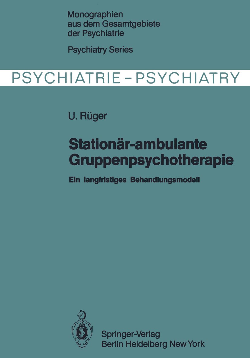 Titlebook: Stationär-ambulante Gruppenpsychotherapie; Ein langfristiges Be Ulrich Rüger Book 1981 Springer-Verlag Berlin Heidelberg 1981 Gruppenpsycho Titlebook: Stationär-ambulante Gruppenpsychotherapie; Ein langfristiges Be Ulrich Rüger Book 1981 Springer-Verlag Berlin Heidelberg 1981 Gruppenpsycho
