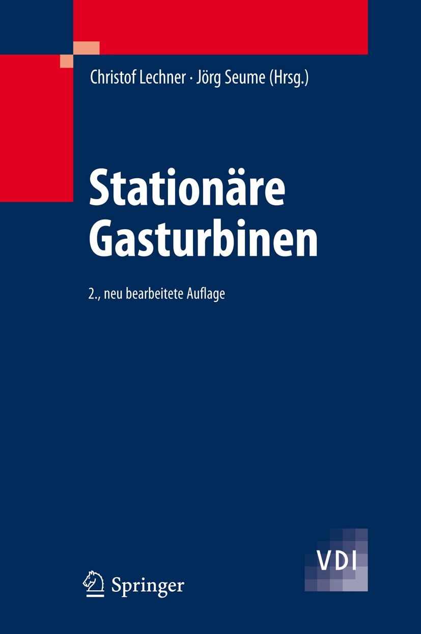 Titlebook: Stationäre Gasturbinen; Christof Lechner,Jörg Seume Book 20102nd edition Springer-Verlag Berlin Heidelberg 2010 Aeroderivate.Beschichtunge Titlebook: Stationäre Gasturbinen; Christof Lechner,Jörg Seume Book 20102nd edition Springer-Verlag Berlin Heidelberg 2010 Aeroderivate.Beschichtunge