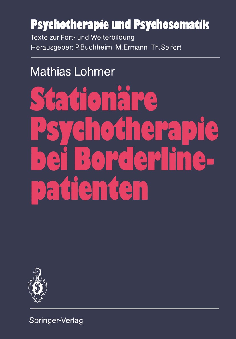 Titlebook: Stationäre Psychotherapie bei Borderlinepatienten; Mathias Lohmer Book 1988 Springer-Verlag Berlin Heidelberg 1988 Agieren.Diagnose.Entwic Titlebook: Stationäre Psychotherapie bei Borderlinepatienten; Mathias Lohmer Book 1988 Springer-Verlag Berlin Heidelberg 1988 Agieren.Diagnose.Entwic