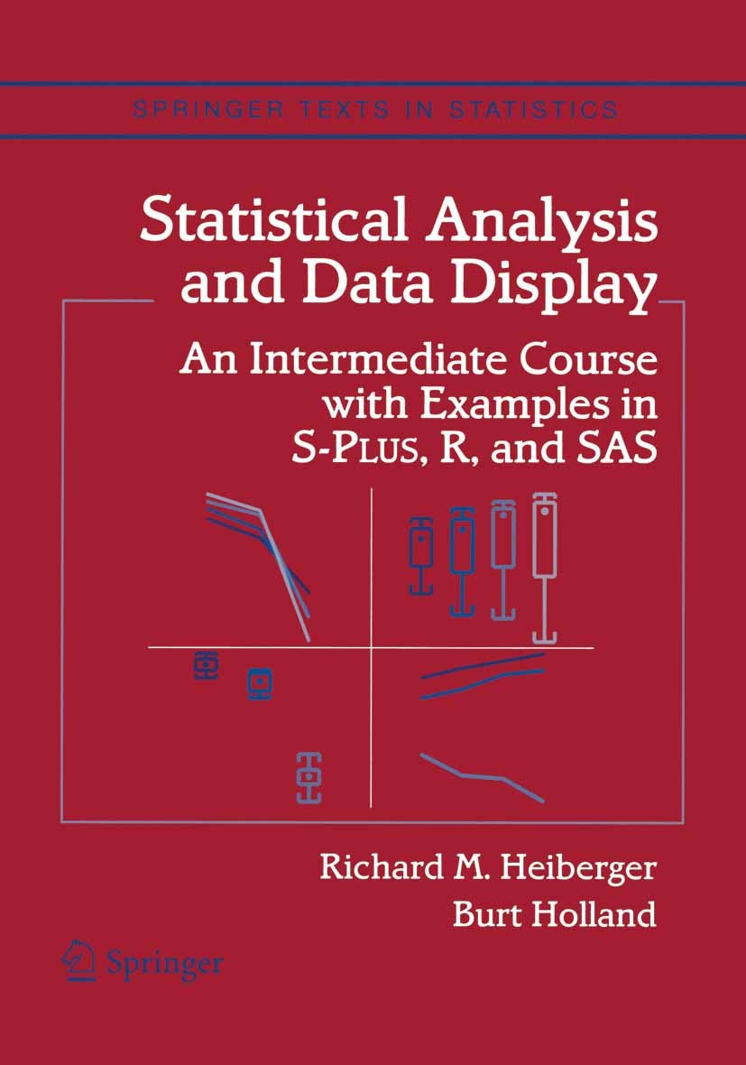Titlebook: Statistical Analysis and Data Display; An Intermediate Cour Richard M. Heiberger,Burt Holland Book 20041st edition Springer Science+Busines Titlebook: Statistical Analysis and Data Display; An Intermediate Cour Richard M. Heiberger,Burt Holland Book 20041st edition Springer Science+Busines