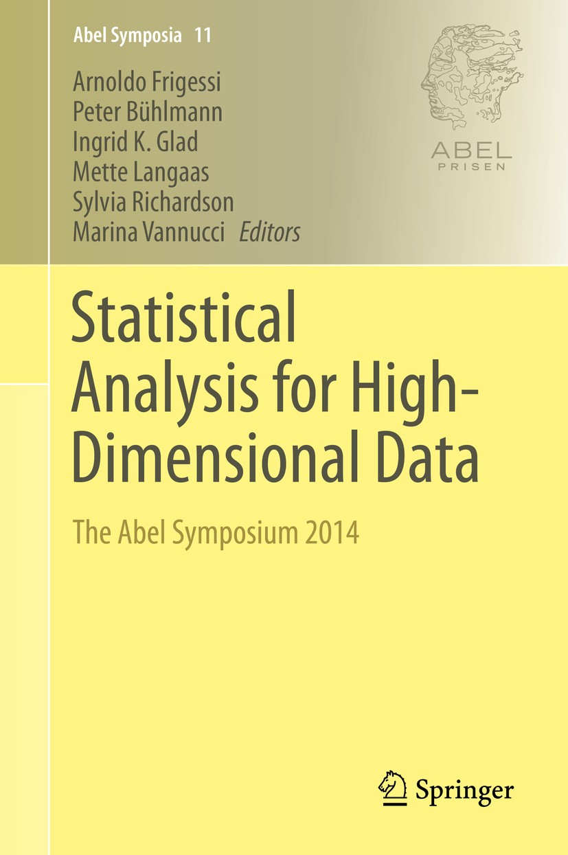 Titlebook: Statistical Analysis for High-Dimensional Data; The Abel Symposium 2 Arnoldo Frigessi,Peter Bühlmann,Marina Vannucci Conference proceedings Titlebook: Statistical Analysis for High-Dimensional Data; The Abel Symposium 2 Arnoldo Frigessi,Peter Bühlmann,Marina Vannucci Conference proceedings