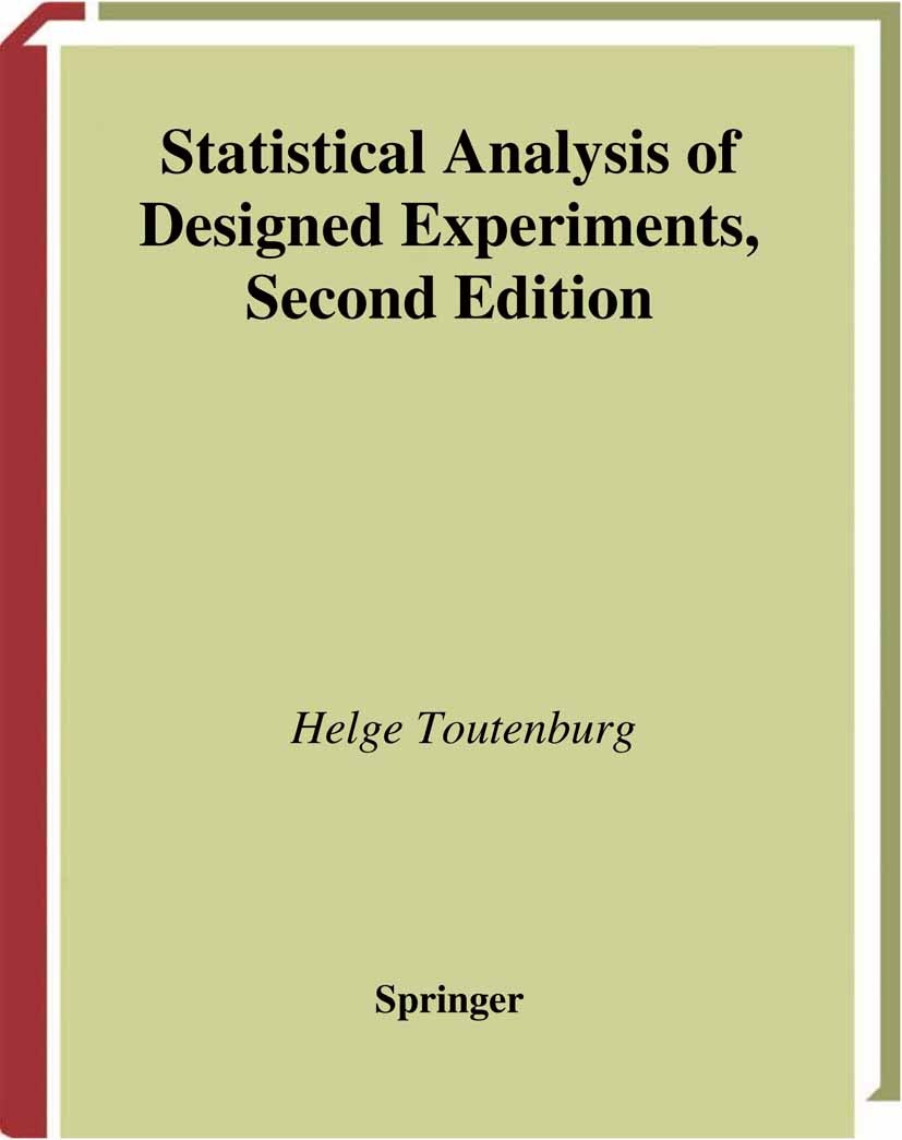 Titlebook: Statistical Analysis of Designed Experiments; Helge Toutenburg Book 20022nd edition Springer Science+Business Media New York 2002 Cross ov Titlebook: Statistical Analysis of Designed Experiments; Helge Toutenburg Book 20022nd edition Springer Science+Business Media New York 2002 Cross ov
