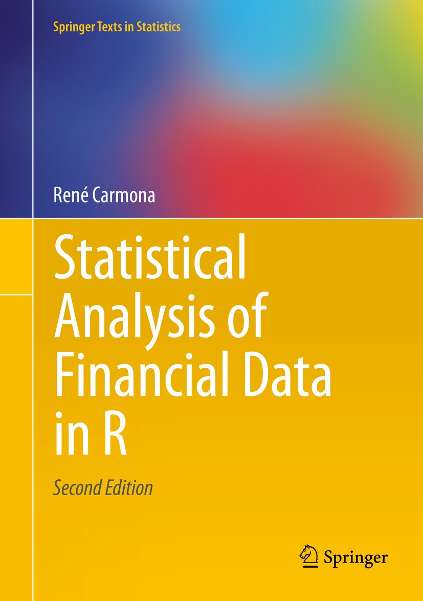 Titlebook: Statistical Analysis of Financial Data in R; René Carmona Textbook 2014Latest edition Springer Science+Business Media New York 2014 financ Titlebook: Statistical Analysis of Financial Data in R; René Carmona Textbook 2014Latest edition Springer Science+Business Media New York 2014 financ