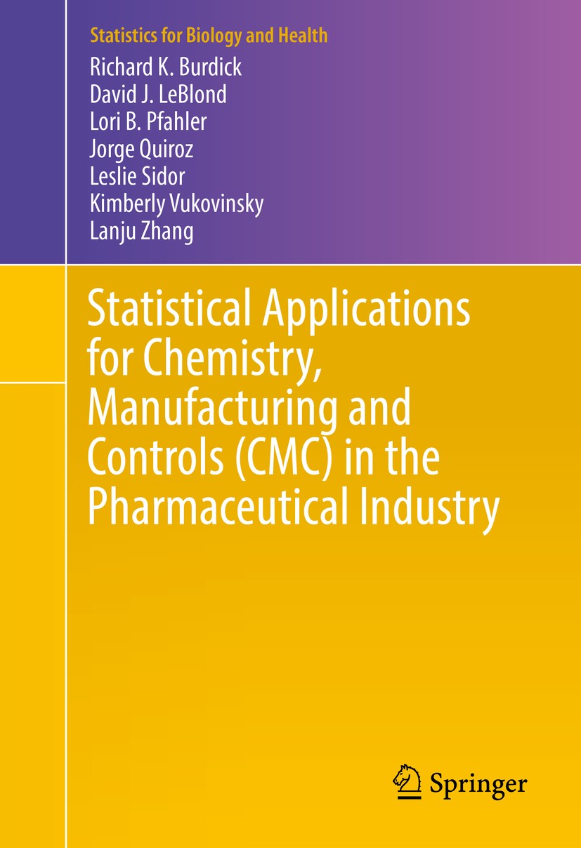 Titlebook: Statistical Applications for Chemistry, Manufacturing and Controls (CMC) in the Pharmaceutical Indus; Richard K. Burdick,David J. LeBlond, Titlebook: Statistical Applications for Chemistry, Manufacturing and Controls (CMC) in the Pharmaceutical Indus; Richard K. Burdick,David J. LeBlond,
