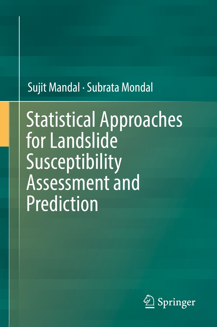 Titlebook: Statistical Approaches for Landslide Susceptibility Assessment and Prediction; Sujit Mandal,Subrata Mondal Book 2019 Springer Internationa Titlebook: Statistical Approaches for Landslide Susceptibility Assessment and Prediction; Sujit Mandal,Subrata Mondal Book 2019 Springer Internationa