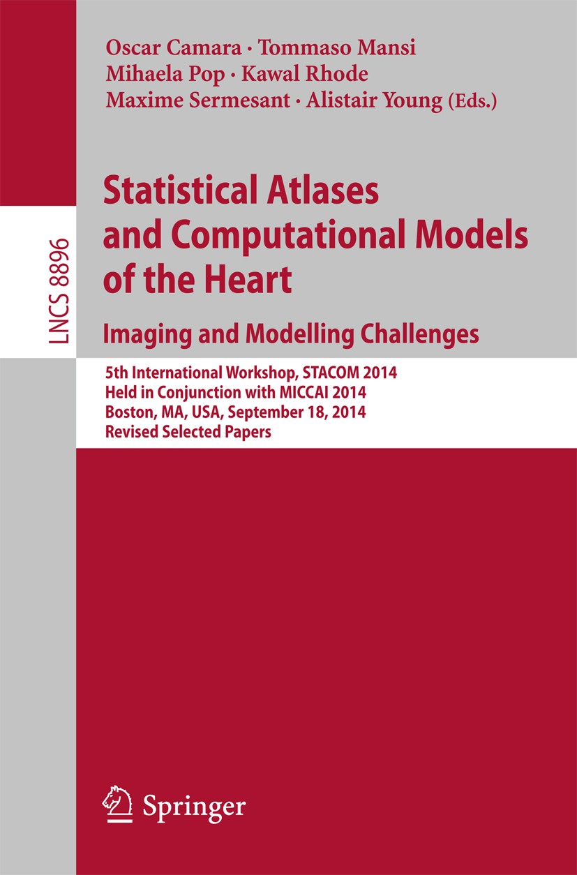 Titlebook: Statistical Atlases and Computational Models of the Heart: Imaging and Modelling Challenges; 5th International Wo Oscar Camara,Tommaso Mans Titlebook: Statistical Atlases and Computational Models of the Heart: Imaging and Modelling Challenges; 5th International Wo Oscar Camara,Tommaso Mans