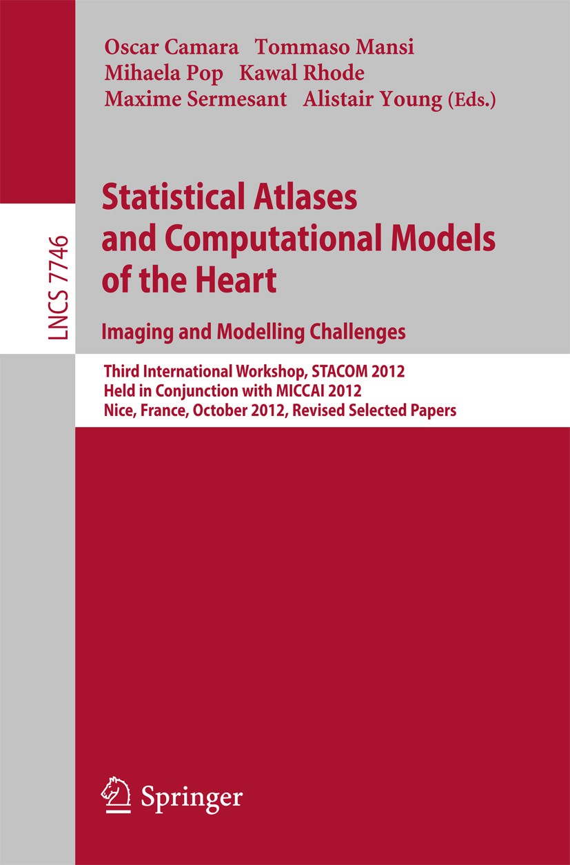 Titlebook: Statistical Atlases and Computational Models of the Heart: Imaging and Modelling Challenges; Third International Oscar Camara,Tommaso Mans Titlebook: Statistical Atlases and Computational Models of the Heart: Imaging and Modelling Challenges; Third International Oscar Camara,Tommaso Mans