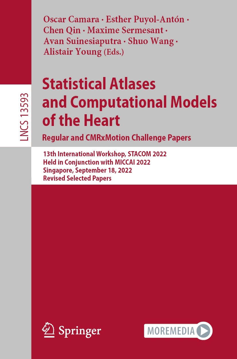 Titlebook: Statistical Atlases and Computational Models of the Heart. Regular and CMRxMotion Challenge Papers; 13th International W Oscar Camara,Esthe Titlebook: Statistical Atlases and Computational Models of the Heart. Regular and CMRxMotion Challenge Papers; 13th International W Oscar Camara,Esthe