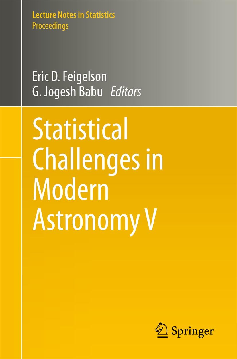 Titlebook: Statistical Challenges in Modern Astronomy V; Eric D. Feigelson,G. Jogesh Babu Conference proceedings 2012 Springer Science+Business Media Titlebook: Statistical Challenges in Modern Astronomy V; Eric D. Feigelson,G. Jogesh Babu Conference proceedings 2012 Springer Science+Business Media
