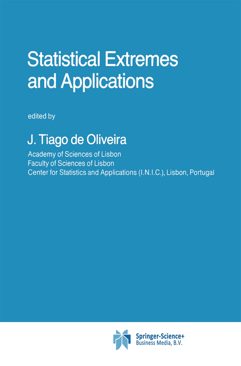Titlebook: Statistical Extremes and Applications; J. Tiago Oliveira Book 1984 Springer Science+Business Media Dordrecht 1984 Likelihood.Maxima.Random Titlebook: Statistical Extremes and Applications; J. Tiago Oliveira Book 1984 Springer Science+Business Media Dordrecht 1984 Likelihood.Maxima.Random