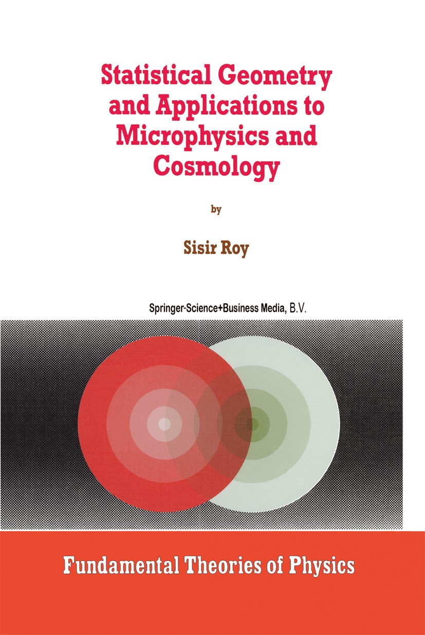 Titlebook: Statistical Geometry and Applications to Microphysics and Cosmology; Sisir Roy Book 1998 Springer Science+Business Media Dordrecht 1998 Co Titlebook: Statistical Geometry and Applications to Microphysics and Cosmology; Sisir Roy Book 1998 Springer Science+Business Media Dordrecht 1998 Co