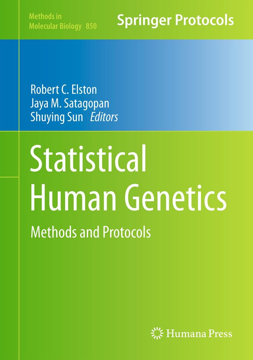 Titlebook: Statistical Human Genetics; Methods and Protocol Robert C. Elston,Jaya M. Satagopan,Shuying Sun Book 2012 Springer Science+Business Media, Titlebook: Statistical Human Genetics; Methods and Protocol Robert C. Elston,Jaya M. Satagopan,Shuying Sun Book 2012 Springer Science+Business Media,