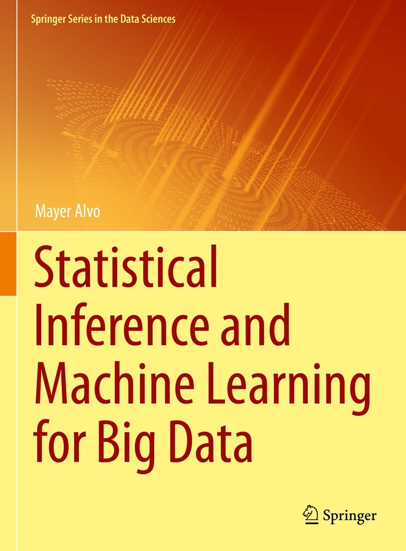 Titlebook: Statistical Inference and Machine Learning for Big Data; Mayer Alvo Book 2022 The Editor(s) (if applicable) and The Author(s), under exclu Titlebook: Statistical Inference and Machine Learning for Big Data; Mayer Alvo Book 2022 The Editor(s) (if applicable) and The Author(s), under exclu