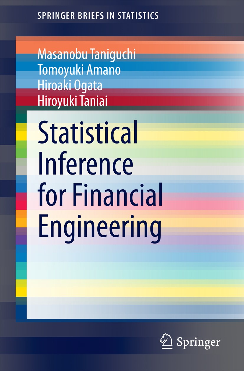 Titlebook: Statistical Inference for Financial Engineering; Masanobu Taniguchi,Tomoyuki Amano,Hiroyuki Taniai Book 2014 The Author(s) 2014 62P05, 91G Titlebook: Statistical Inference for Financial Engineering; Masanobu Taniguchi,Tomoyuki Amano,Hiroyuki Taniai Book 2014 The Author(s) 2014 62P05, 91G