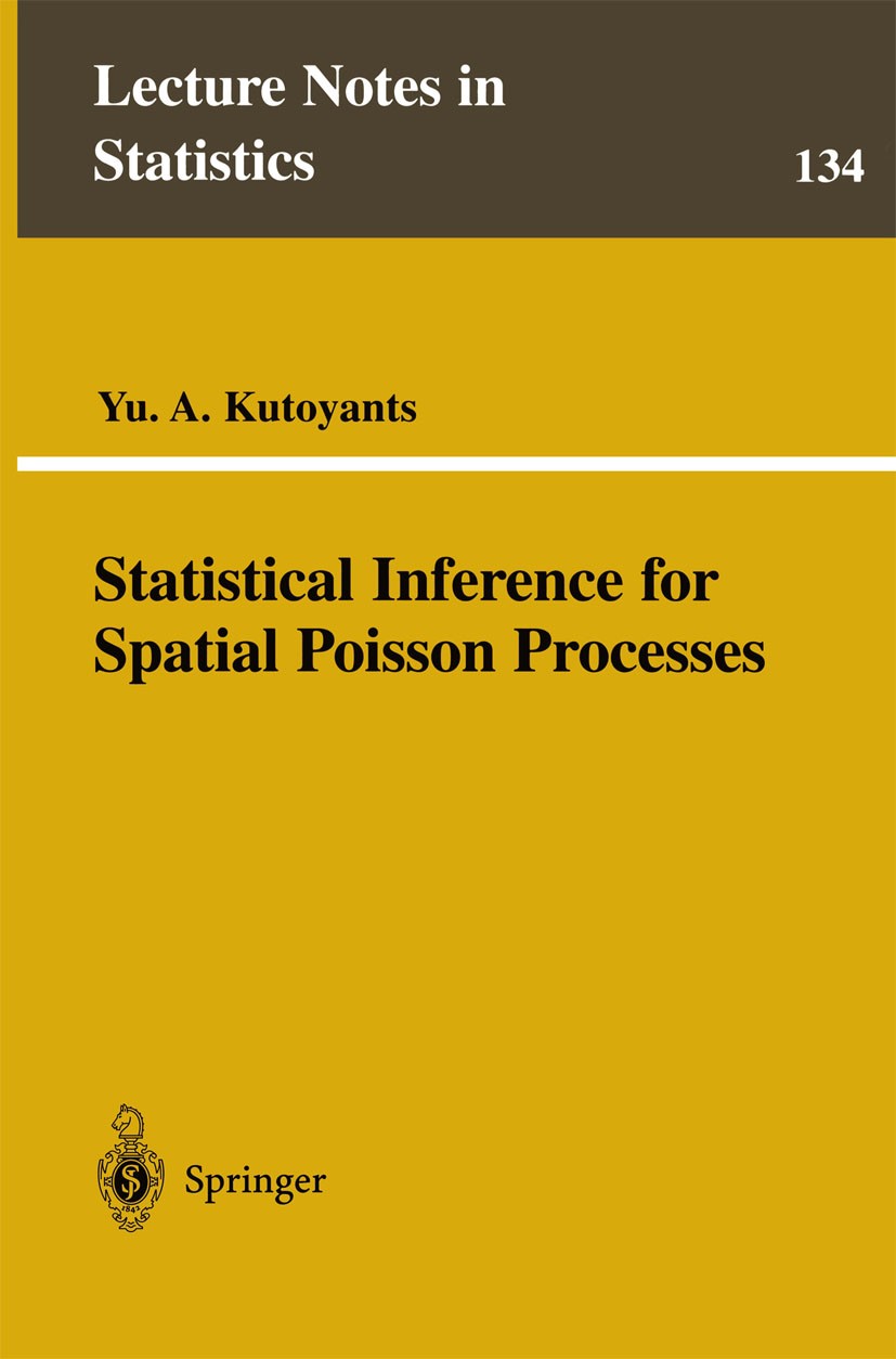 Titlebook: Statistical Inference for Spatial Poisson Processes; Yu. A. Kutoyants Book 1998 Springer Science+Business Media New York 1998 Estimator.Li Titlebook: Statistical Inference for Spatial Poisson Processes; Yu. A. Kutoyants Book 1998 Springer Science+Business Media New York 1998 Estimator.Li