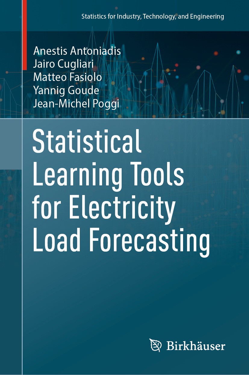 Titlebook: Statistical Learning Tools for Electricity Load Forecasting; Anestis Antoniadis,Jairo Cugliari,Jean-Michel Pogg Book 2024 The Editor(s) (i Titlebook: Statistical Learning Tools for Electricity Load Forecasting; Anestis Antoniadis,Jairo Cugliari,Jean-Michel Pogg Book 2024 The Editor(s) (i