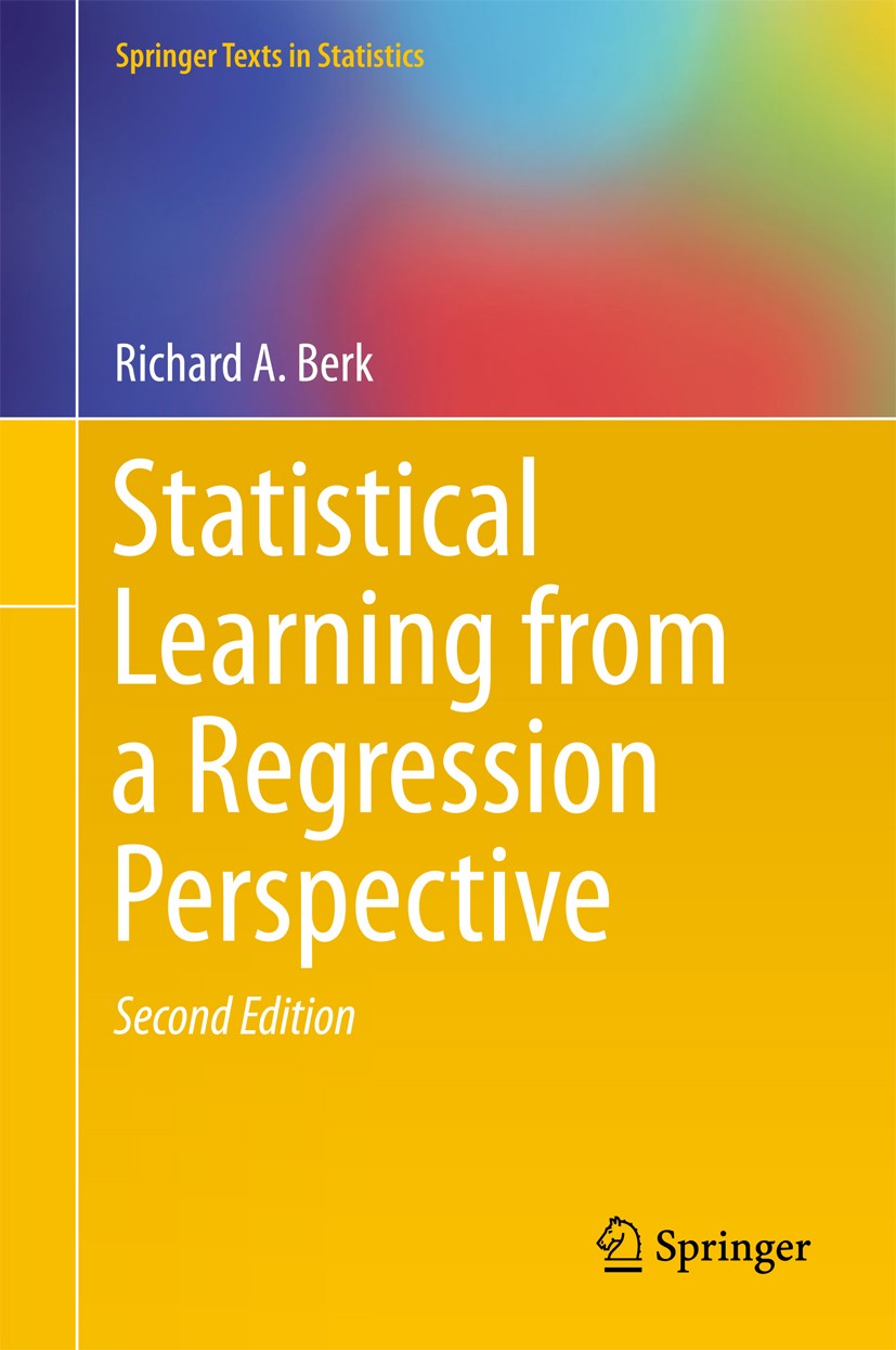 Titlebook: Statistical Learning from a Regression Perspective; Richard A. Berk Textbook 20162nd edition Springer Nature Switzerland AG 2016 classific Titlebook: Statistical Learning from a Regression Perspective; Richard A. Berk Textbook 20162nd edition Springer Nature Switzerland AG 2016 classific