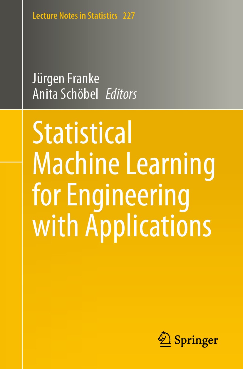Titlebook: Statistical Machine Learning for Engineering with Applications; Jürgen Franke,Anita Schöbel Textbook 2024 The Editor(s) (if applicable) an Titlebook: Statistical Machine Learning for Engineering with Applications; Jürgen Franke,Anita Schöbel Textbook 2024 The Editor(s) (if applicable) an