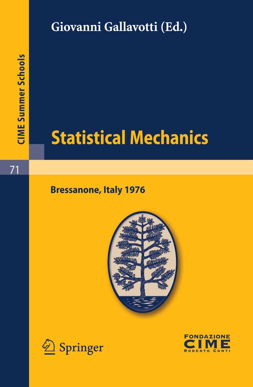 Titlebook: Statistical Mechanics; Lectures given at a Giovanni Gallavotti (Coordinatore) Book 2011 Springer-Verlag Berlin Heidelberg 2011 Titlebook: Statistical Mechanics; Lectures given at a Giovanni Gallavotti (Coordinatore) Book 2011 Springer-Verlag Berlin Heidelberg 2011