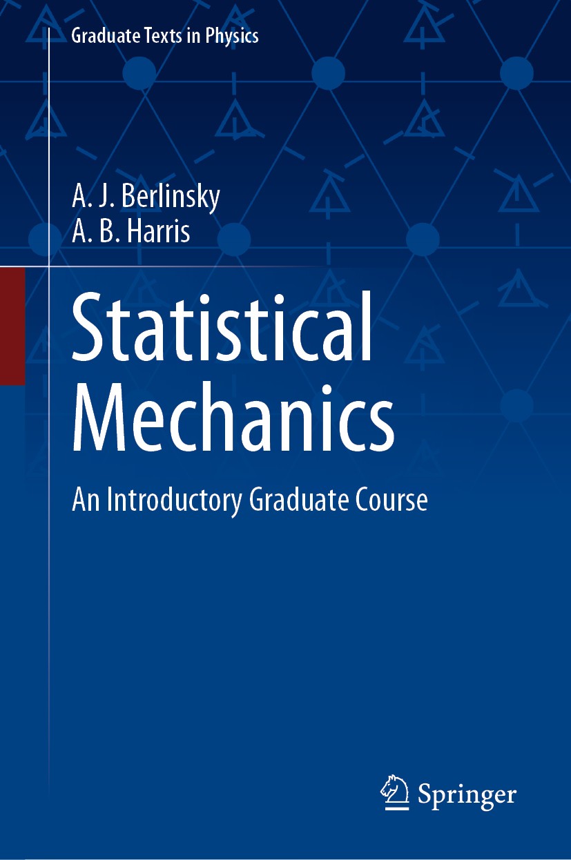 Titlebook: Statistical Mechanics; An Introductory Grad A. J. Berlinsky,A. B. Harris Textbook 2019 The Editor(s) (if applicable) and The Author(s), und Titlebook: Statistical Mechanics; An Introductory Grad A. J. Berlinsky,A. B. Harris Textbook 2019 The Editor(s) (if applicable) and The Author(s), und
