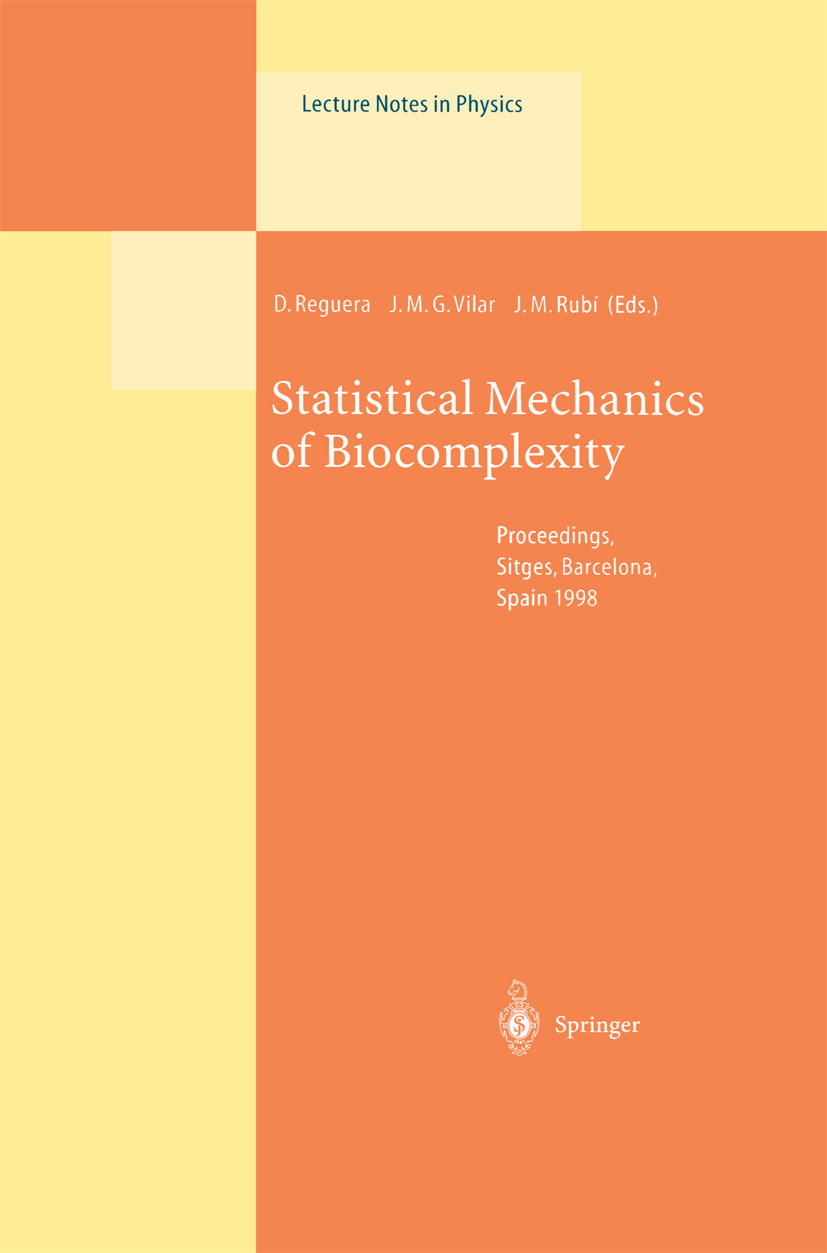 Titlebook: Statistical Mechanics of Biocomplexity; Proceedings of the X D. Reguera,J.M.G. Vilar,J.M. Rubí Conference proceedings 1999 Springer-Verlag Titlebook: Statistical Mechanics of Biocomplexity; Proceedings of the X D. Reguera,J.M.G. Vilar,J.M. Rubí Conference proceedings 1999 Springer-Verlag