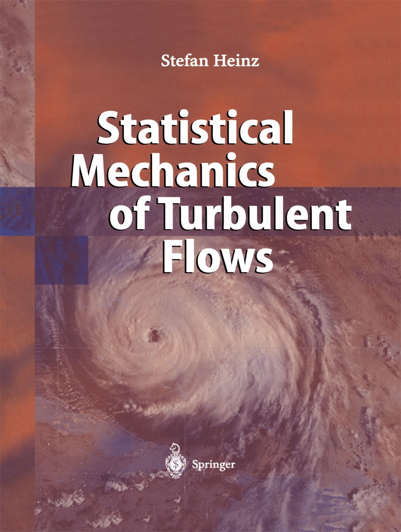 Titlebook: Statistical Mechanics of Turbulent Flows; Stefan Heinz Textbook 2003 Springer-Verlag Berlin Heidelberg 2003 Atmospheric chemistry.Navier-S Titlebook: Statistical Mechanics of Turbulent Flows; Stefan Heinz Textbook 2003 Springer-Verlag Berlin Heidelberg 2003 Atmospheric chemistry.Navier-S