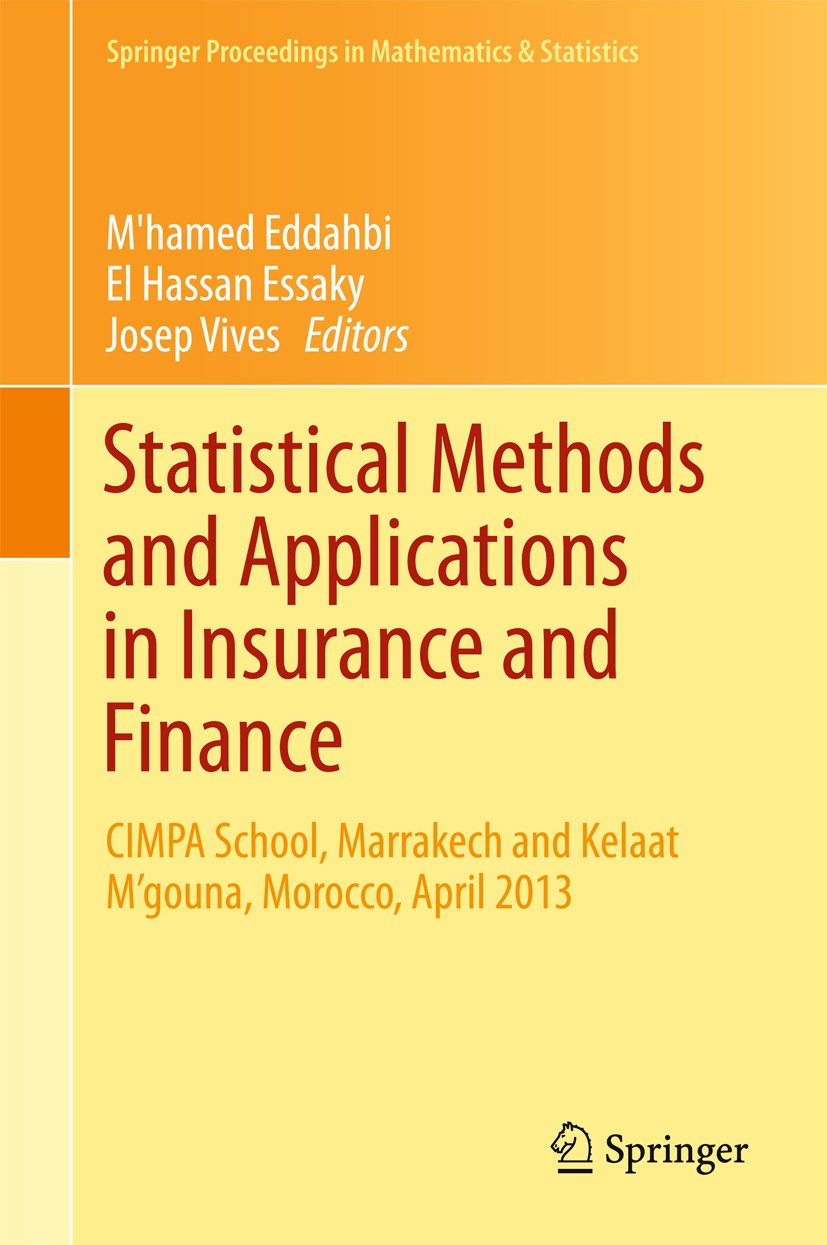 Titlebook: Statistical Methods and Applications in Insurance and Finance; CIMPA School, Marrak M‘hamed Eddahbi,El Hassan Essaky,Josep Vives Conference Titlebook: Statistical Methods and Applications in Insurance and Finance; CIMPA School, Marrak M‘hamed Eddahbi,El Hassan Essaky,Josep Vives Conference