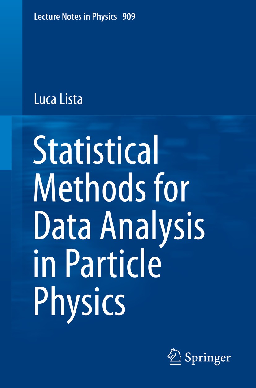 Titlebook: Statistical Methods for Data Analysis in Particle Physics; Luca Lista Book 20161st edition Springer International Publishing Switzerland 2 Titlebook: Statistical Methods for Data Analysis in Particle Physics; Luca Lista Book 20161st edition Springer International Publishing Switzerland 2