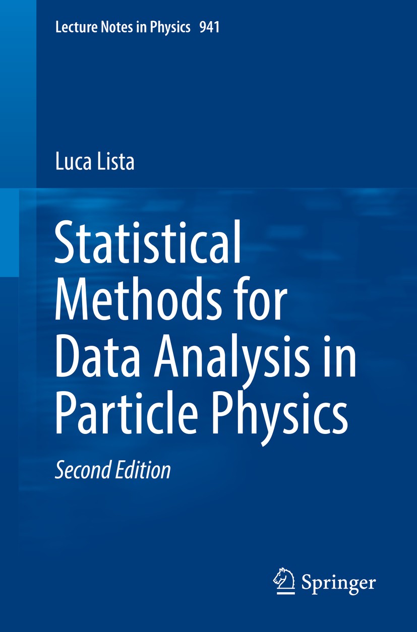 Titlebook: Statistical Methods for Data Analysis in Particle Physics; Luca Lista Book 20172nd edition Springer International Publishing AG 2017 Bayes Titlebook: Statistical Methods for Data Analysis in Particle Physics; Luca Lista Book 20172nd edition Springer International Publishing AG 2017 Bayes