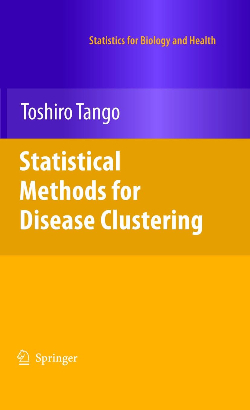 Titlebook: Statistical Methods for Disease Clustering; Toshiro Tango Book 2010 Springer-Verlag New York 2010 Computerassistierte Detektion.Public Hea Titlebook: Statistical Methods for Disease Clustering; Toshiro Tango Book 2010 Springer-Verlag New York 2010 Computerassistierte Detektion.Public Hea
