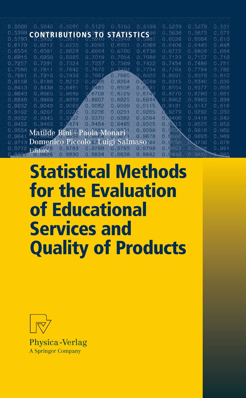 Titlebook: Statistical Methods for the Evaluation of Educational Services and Quality of Products; Paola Monari,Matilde Bini,Luigi Salmaso Conference Titlebook: Statistical Methods for the Evaluation of Educational Services and Quality of Products; Paola Monari,Matilde Bini,Luigi Salmaso Conference