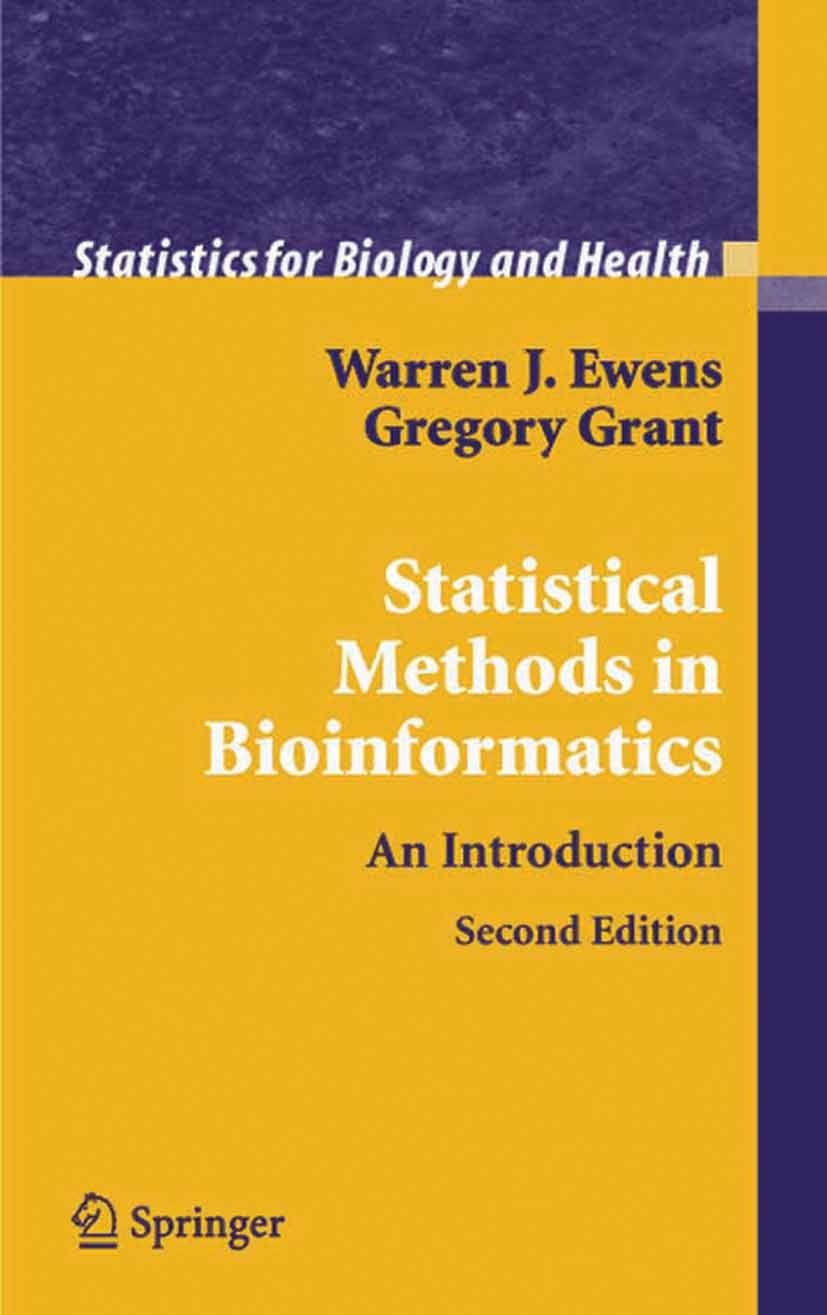 Titlebook: Statistical Methods in Bioinformatics; An Introduction Warren J. Ewens,Gregory Grant Textbook 2005Latest edition Springer-Verlag New York 2 Titlebook: Statistical Methods in Bioinformatics; An Introduction Warren J. Ewens,Gregory Grant Textbook 2005Latest edition Springer-Verlag New York 2