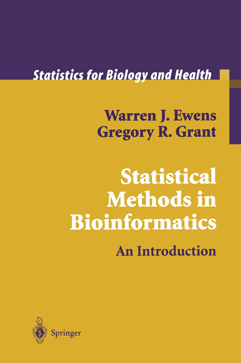 Titlebook: Statistical Methods in Bioinformatics; An Introduction Warren J. Ewens,Gregory R. Grant Textbook 20011st edition Springer-Verlag New York 2 Titlebook: Statistical Methods in Bioinformatics; An Introduction Warren J. Ewens,Gregory R. Grant Textbook 20011st edition Springer-Verlag New York 2