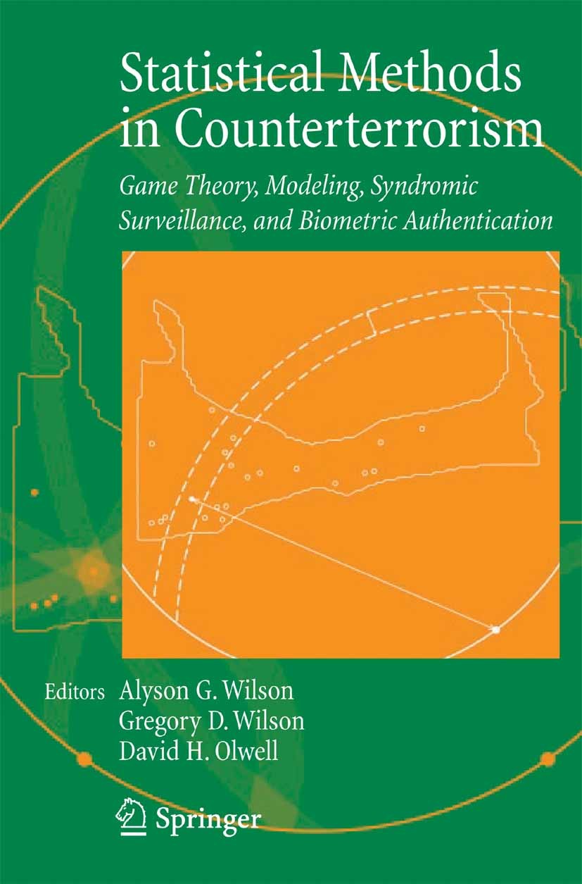 Titlebook: Statistical Methods in Counterterrorism; Game Theory, Modelin Alyson G. Wilson,Gregory D. Wilson,David H. Olwell Book 2006 Springer-Verlag Titlebook: Statistical Methods in Counterterrorism; Game Theory, Modelin Alyson G. Wilson,Gregory D. Wilson,David H. Olwell Book 2006 Springer-Verlag