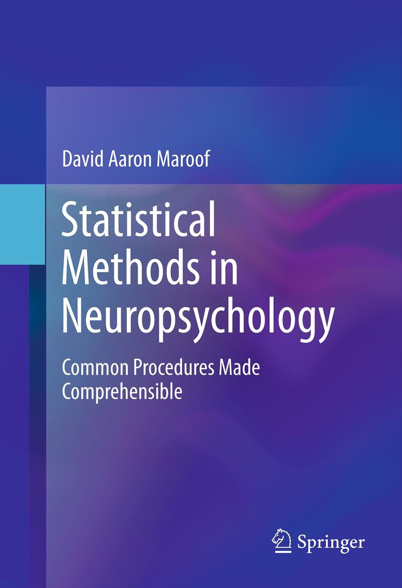 Titlebook: Statistical Methods in Neuropsychology; Common Procedures Ma David Aaron Maroof Book 2012 Springer Science+Business Media, LLC 2012 Applied Titlebook: Statistical Methods in Neuropsychology; Common Procedures Ma David Aaron Maroof Book 2012 Springer Science+Business Media, LLC 2012 Applied