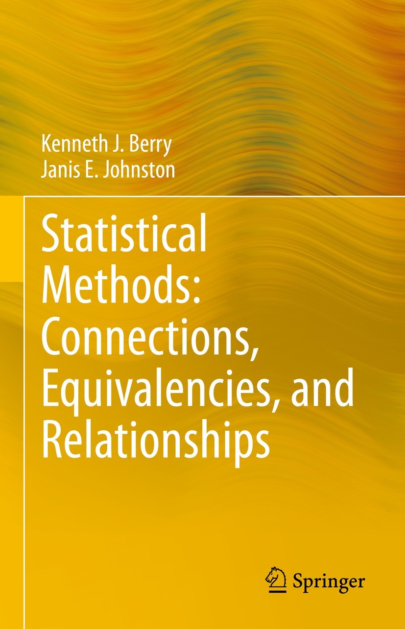 Titlebook: Statistical Methods: Connections, Equivalencies, and Relationships; Kenneth J. Berry,Janis E. Johnston Book 2023 The Editor(s) (if applica Titlebook: Statistical Methods: Connections, Equivalencies, and Relationships; Kenneth J. Berry,Janis E. Johnston Book 2023 The Editor(s) (if applica