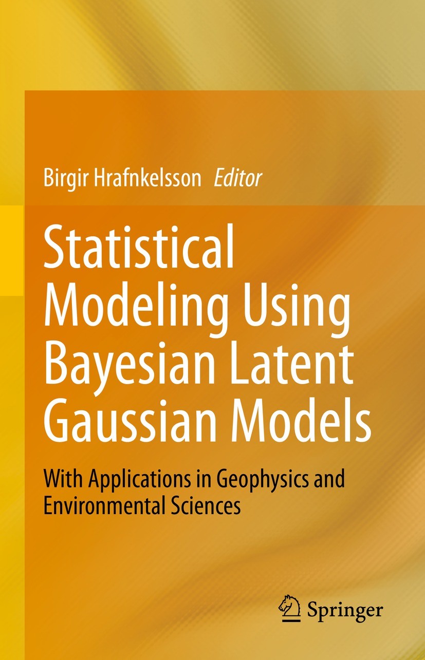 Titlebook: Statistical Modeling Using Bayesian Latent Gaussian Models; With Applications in Birgir Hrafnkelsson Book 2023 Springer Nature Switzerland Titlebook: Statistical Modeling Using Bayesian Latent Gaussian Models; With Applications in Birgir Hrafnkelsson Book 2023 Springer Nature Switzerland