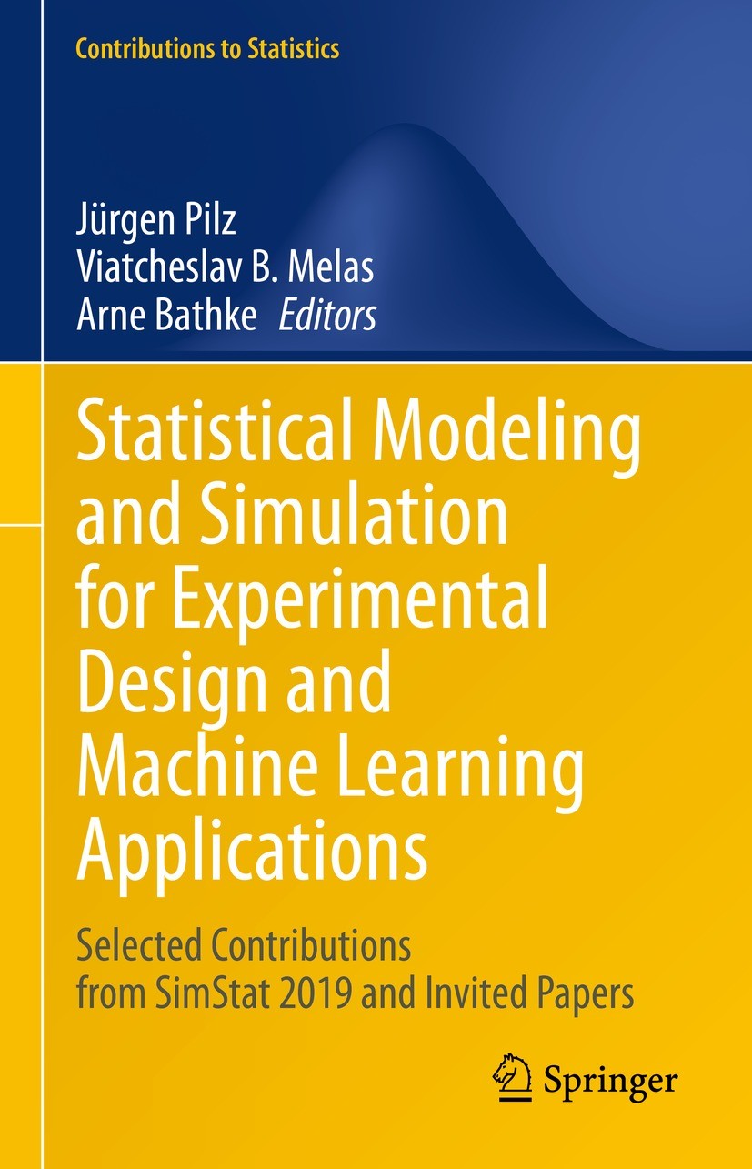 Titlebook: Statistical Modeling and Simulation for Experimental Design and Machine Learning Applications; Selected Contributio Jürgen Pilz,Viatcheslav Titlebook: Statistical Modeling and Simulation for Experimental Design and Machine Learning Applications; Selected Contributio Jürgen Pilz,Viatcheslav