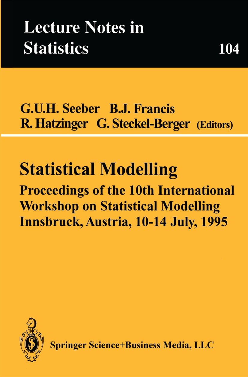 Titlebook: Statistical Modelling; Proceedings of the 1 Gilg U. H. Seeber,Brian J. Francis,Gabriele Stecke Conference proceedings 1995 Springer Science Titlebook: Statistical Modelling; Proceedings of the 1 Gilg U. H. Seeber,Brian J. Francis,Gabriele Stecke Conference proceedings 1995 Springer Science