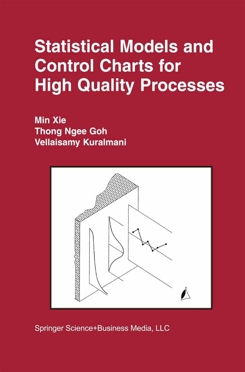 Titlebook: Statistical Models and Control Charts for High-Quality Processes; M Xie,T N Goh,V Kuralmani Book 2002 Springer Science+Business Media New Titlebook: Statistical Models and Control Charts for High-Quality Processes; M Xie,T N Goh,V Kuralmani Book 2002 Springer Science+Business Media New