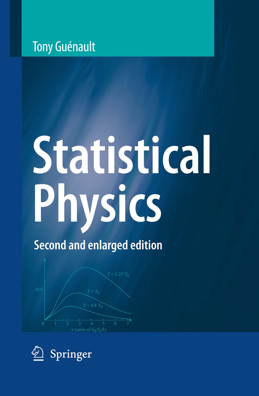 Titlebook: Statistical Physics; Tony Guénault Textbook 1995Latest edition Springer Science+Business Media B.V. 1995 Fitting.entropy and disorder.gase Titlebook: Statistical Physics; Tony Guénault Textbook 1995Latest edition Springer Science+Business Media B.V. 1995 Fitting.entropy and disorder.gase
