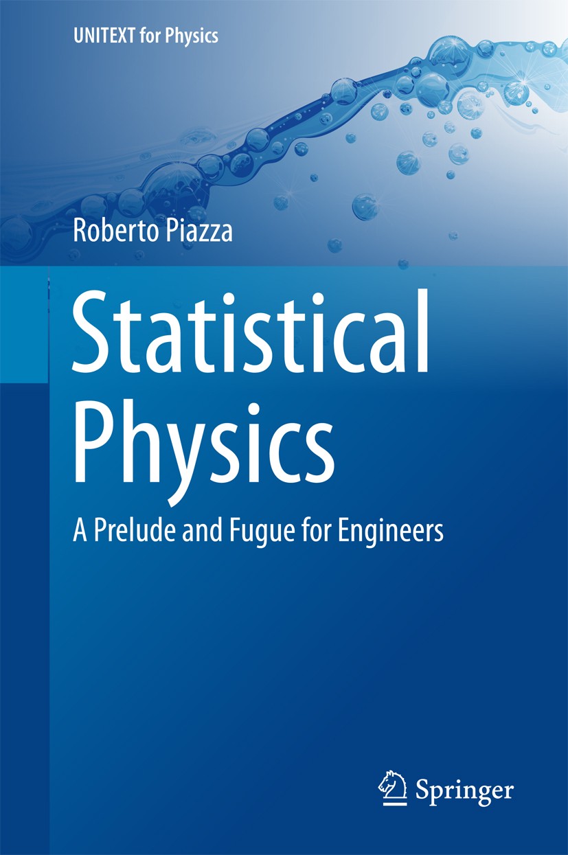 Titlebook: Statistical Physics; A Prelude and Fugue Roberto Piazza Textbook 2017 Springer International Publishing Switzerland 2017 Statistical physi Titlebook: Statistical Physics; A Prelude and Fugue Roberto Piazza Textbook 2017 Springer International Publishing Switzerland 2017 Statistical physi
