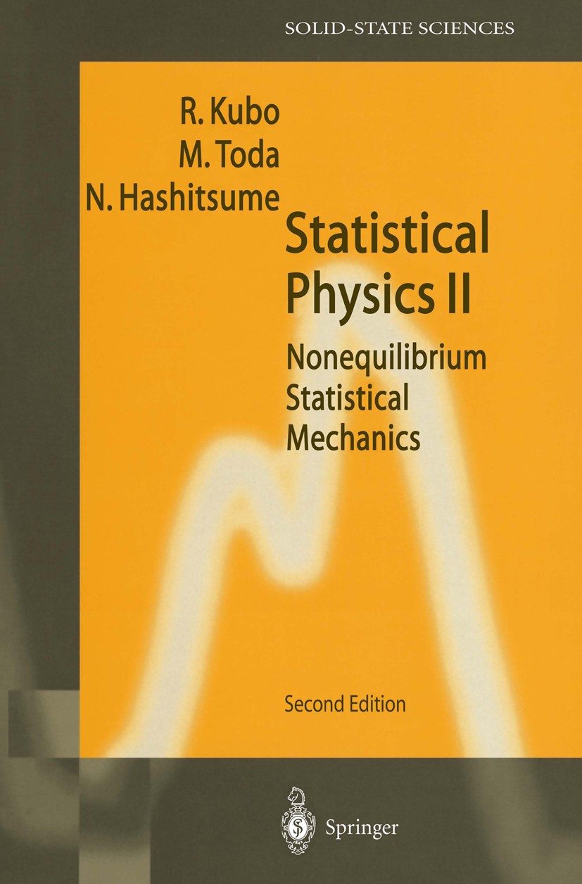 Titlebook: Statistical Physics II; Nonequilibrium Stati Ryogo Kubo,Morikazu Toda,Natsuki Hashitsume Textbook 1991Latest edition Springer-Verlag Berlin Titlebook: Statistical Physics II; Nonequilibrium Stati Ryogo Kubo,Morikazu Toda,Natsuki Hashitsume Textbook 1991Latest edition Springer-Verlag Berlin