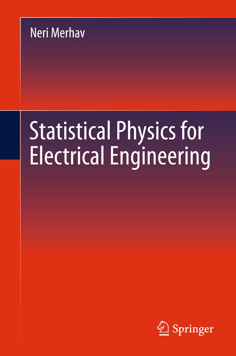 Titlebook: Statistical Physics for Electrical Engineering; Neri Merhav Textbook 2018 The Author(s) 2018 Mechanisms of noise generation.Stochastic dyn Titlebook: Statistical Physics for Electrical Engineering; Neri Merhav Textbook 2018 The Author(s) 2018 Mechanisms of noise generation.Stochastic dyn