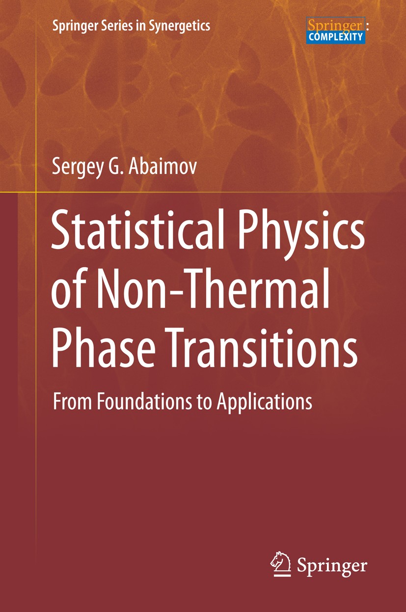 Titlebook: Statistical Physics of Non-Thermal Phase Transitions; From Foundations to Sergey G. Abaimov Book 2015 Springer International Publishing Sw Titlebook: Statistical Physics of Non-Thermal Phase Transitions; From Foundations to Sergey G. Abaimov Book 2015 Springer International Publishing Sw