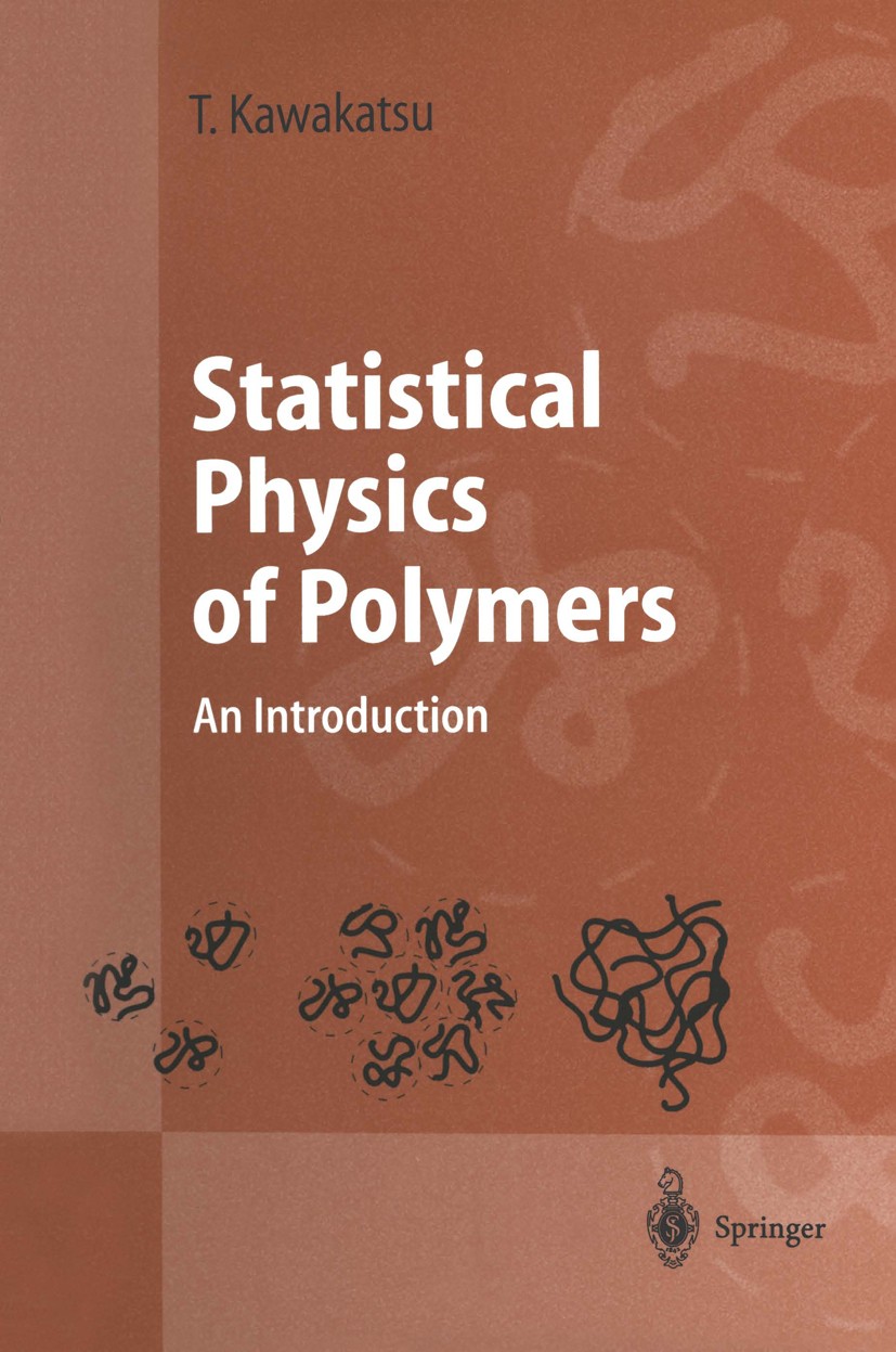 Titlebook: Statistical Physics of Polymers; An Introduction Toshihiro Kawakatsu Textbook 2004 Springer-Verlag Berlin Heidelberg 2004 biopolymers.polym Titlebook: Statistical Physics of Polymers; An Introduction Toshihiro Kawakatsu Textbook 2004 Springer-Verlag Berlin Heidelberg 2004 biopolymers.polym